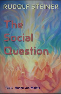 The Social Question: A Series of Six Lectures by Rudolf Steiner given at Zurich, 3 February through 8 March 1919