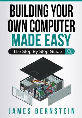 Building Your Own Computer Made Easy: The Step By Step Guide Subscription