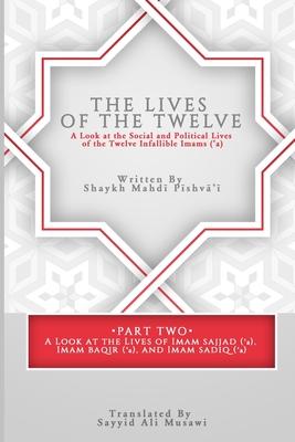 The Lives of the Twelve: A Look at the Social and Political Lives of the Twelve Imams