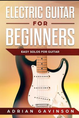 Electric Guitar For Beginners: Easy Solos For Guitar