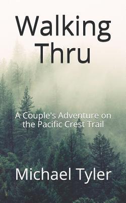 Walking Thru: A Couple's Adventure on the Pacific Crest Trail