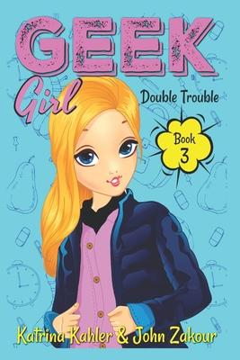 Geek Girl - Book 3: Double Trouble