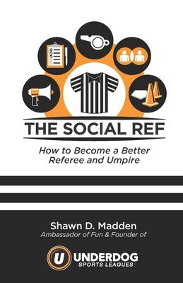 The Social Ref: How to Become a Better Referee and Umpire