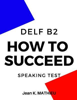 How To Succeed DELF B2 - SPEAKING TEST