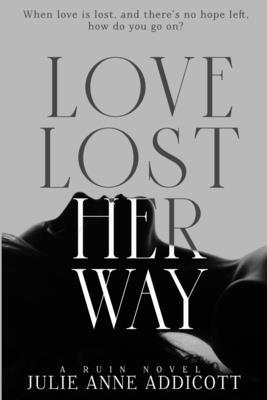 Love Lost Her Way: A tragic story about a girl who lost all hope.