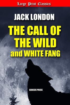 The Call of the Wild and White Fang: Large Print