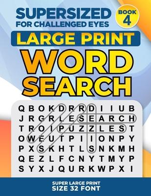 SUPERSIZED FOR CHALLENGED EYES, Book 4: Super Large Print Word Search Puzzles