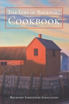 The Inns of Rockport Cookbook