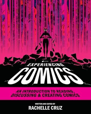 Experiencing Comics: An Introduction to Reading, Discussing, and Creating Comics