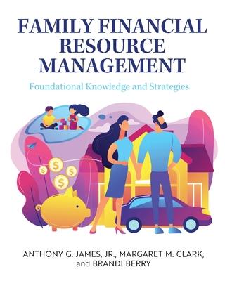 Family Financial Resource Management: Foundational Knowledge and Strategies