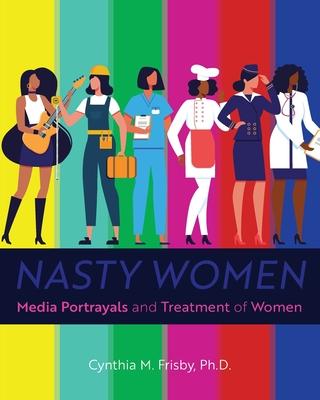 Nasty Women: Media Portrayals and Treatment of Women