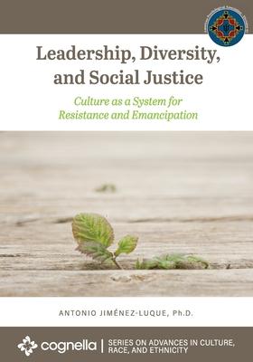 Leadership, Diversity, and Social Justice: Culture as a System for Resistance and Emancipation