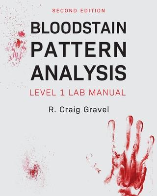 Bloodstain Pattern Analysis: Level 1 Lab Manual