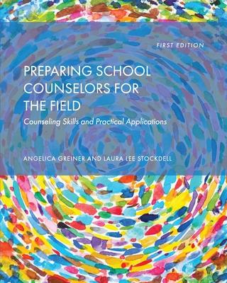 Preparing School Counselors for the Field: Counseling Skills and Practical Applications