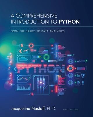 A Comprehensive Introduction to Python: From the Basics to Data Analytics: From the Basics to Data Analytics