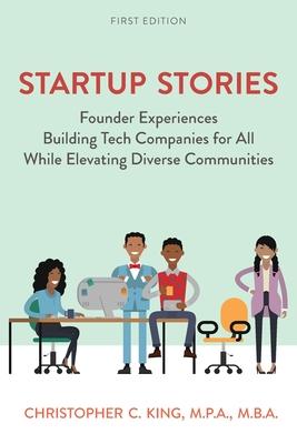 Startup Stories: Founder Experiences Building Tech Companies for All While Elevating Diverse Communities