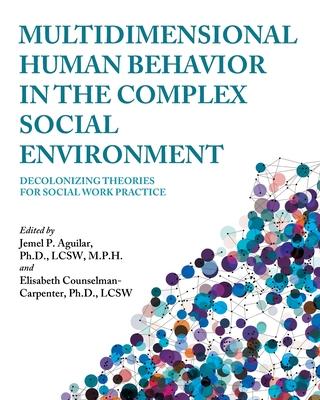 Multidimensional Human Behavior in the Complex Social Environment: Decolonizing Theories for Social Work Practice