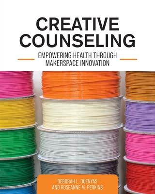 Creative Counseling: Empowering Health through Makerspace Innovation