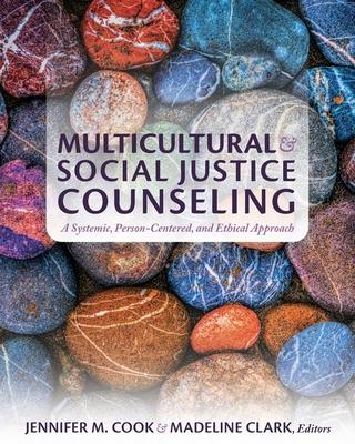 Multicultural and Social Justice Counseling: A Systemic, Person-Centered, and Ethical Approach