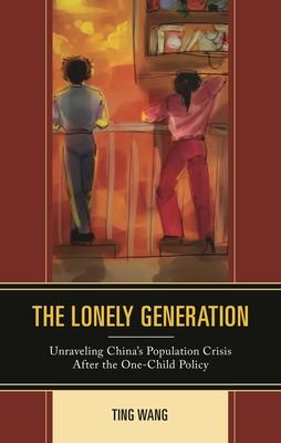 The Lonely Generation: Unraveling China's Population Crisis After the One-Child Policy Subscription