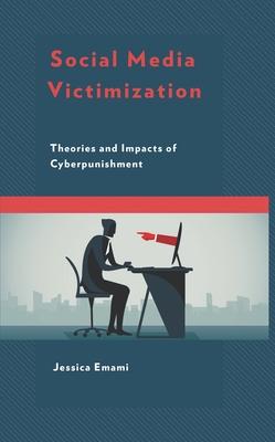 Social Media Victimization: Theories and Impacts of Cyberpunishment Subscription