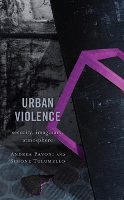 Urban Violence: Security, Imaginary, Atmosphere