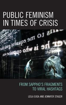 Public Feminism in Times of Crisis: From Sappho's Fragments to Viral Hashtags