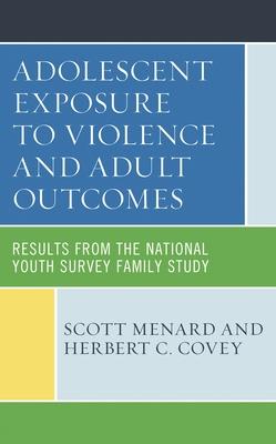 Adolescent Exposure to Violence and Adult Outcomes: Results from the National Youth Survey Family Study Subscription
