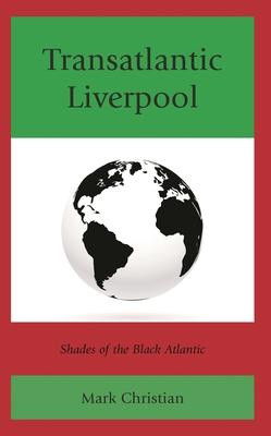 Transatlantic Liverpool: Shades of the Black Atlantic Subscription