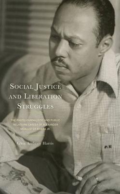 Social Justice and Liberation Struggles: The Photojournalistic and Public Relations Career of Alexander McAllister Rivera Jr.