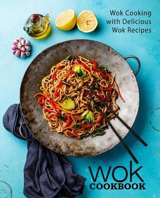 Wok Cookbook: Wok Cooking with Delicious Wok Recipes (2nd Edition) Subscription