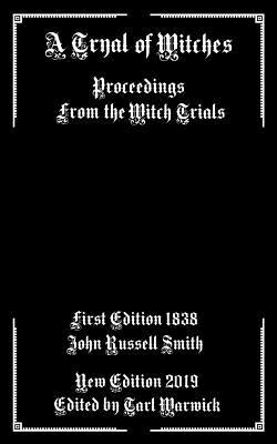 A Tryal of Witches: Proceedings From the Witch Trials