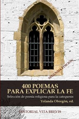 400 poemas para explicar la fe: Seleccin de poesa religiosa para la catequesis