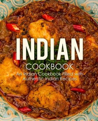 Indian Cookbook: An Indian Cookbook Filled with Authentic Indian Recipes (2nd Edition) Subscription