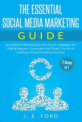 The Essential Social Media Marketing Guide (2 Books in 1): Social Media Marketing for the Future: Strategies for 2020 & Beyond + Command the Crowd: Th Subscription