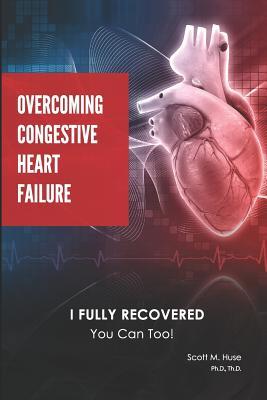 Overcoming Congestive Heart Failure: I Fully Recovered. You can too!