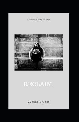 Reclaim.: A Collection of Poetry and Essays