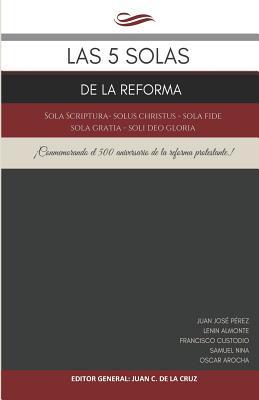 Las 5 Solas de la Reforma: Sola Scriptura - Solus Christus - Sola Fide - Sola Gratia - Soli Deo Gloria