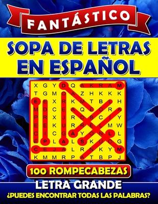 Fantstico Sopa de Letras en Espanol Letra Grande: Spanish Word Search Books for Adults (Large Print). Sopa de Letras Para Adultos. Word Search Espano