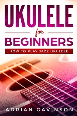 Ukulele For Beginners: How To Play Jazz Ukulele