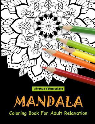 Mandala Coloring Book For Adult Relaxation: Coloring Pages For Meditation And Happiness