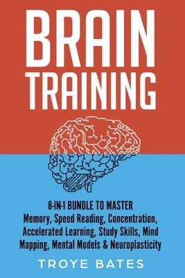 Brain Training: 8-in-1 Bundle to Master Memory, Speed Reading, Concentration, Accelerated Learning, Study Skills, Mind Mapping, Mental