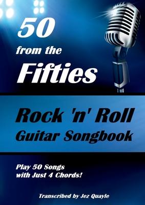 50 from the Fifties - Rock 'n' Roll Guitar Songbook: Play 50 Songs with Just 4 Chords