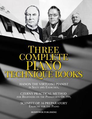 Hanon The Virtuoso Pianist in Sixty (60) Exercises, Czerny Practical Method for Beginners On The Pianoforte Op. 599, Schmitt Op. 16 Preparatory Exerci