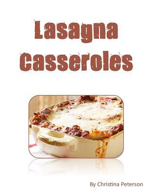 LASAGNA cASSEROLES: Every recipe ens with space for notes, Recipes made with cottage cheese, eggs, tomato sauce, sausage, etc.