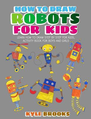 How To Draw Robots: Learn How to Draw Robot for Kids with Step by Step Guide