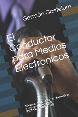 El Conductor para Medios Electronicos: Television, Radio, Internet, dispositivos...Y lo que vaya surgiendo (PRINCIPIOS BASICOS) Subscription