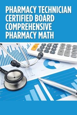 Pharmacy Technician Certified Board Comprehensive Pharmacy Math