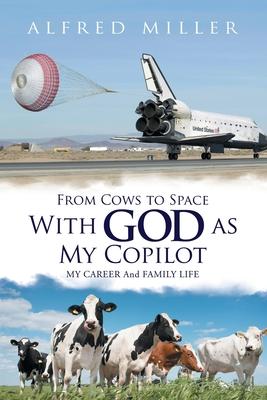 From Cows to Space with God as My Copilot: My Career and Family Life