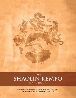 The Shaolin Kempo Handbook: A Guide from White to Black Belt of the Shaolin Kempo Training Center